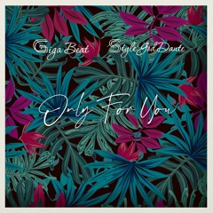 Only For You - Giga Beat & Style God Dante
