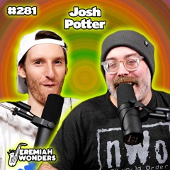 Josh Potter | Jeremiah Wonders Ep 281