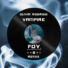 Olivia Rodrigo - Vampire (FOY Remix)