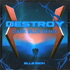 Destroy (Dark Blue Remix)
