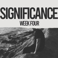 Significance | Pastor Joel Scrivner | Week 4