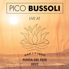 Pico Bussoli live at MAR Y FUEGO - Punta Del Este 2022