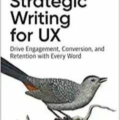 Download❤️eBook✔ Strategic Writing for UX: Drive Engagement, Conversion, and Retention with Every Wo