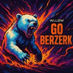 WLLØW - Go Berzerk