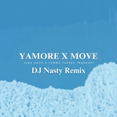 Yamore x Move - (Jana x Tommy Mashup) - [Dj Nasty Remix]