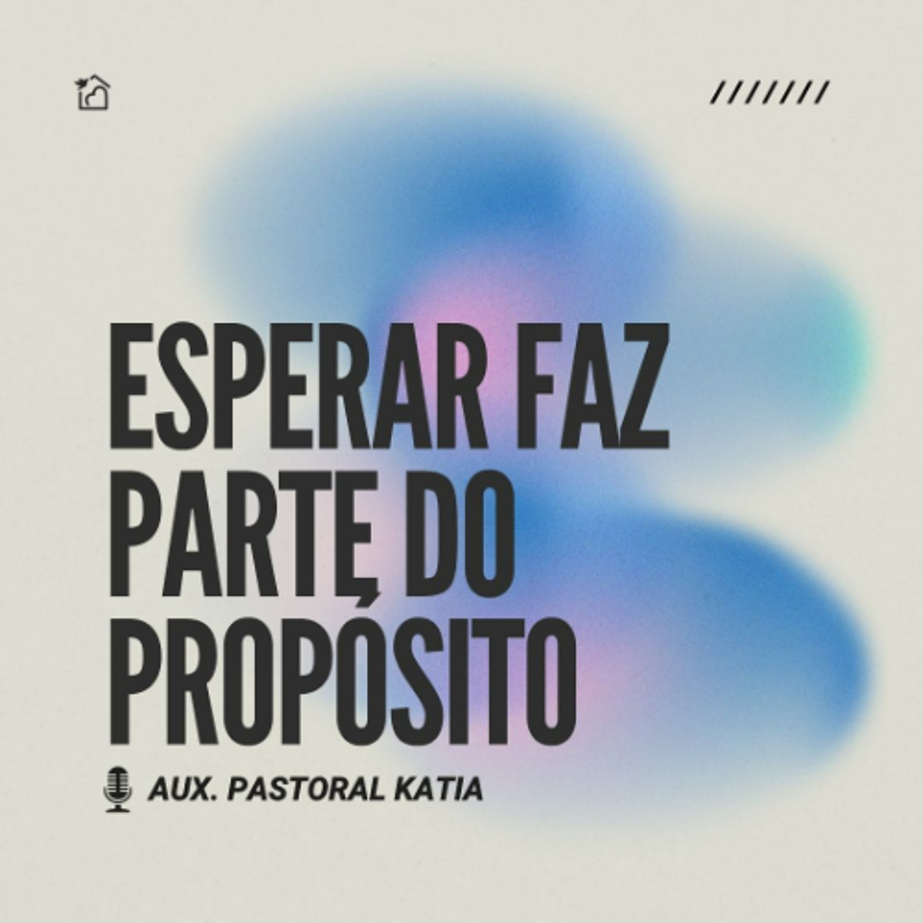 Esperar  faz Parte do Propósito - Auxiliar Pastoral Katia 17/05/2026 episode artwork