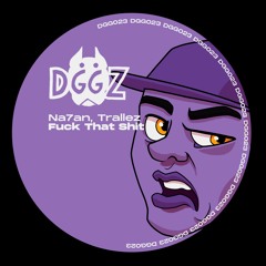 DGG023 Na7an, Trallez - Fuck That Shit (Original Mix)