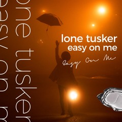Adele - Easy On Me (Lone Tusker Remix)