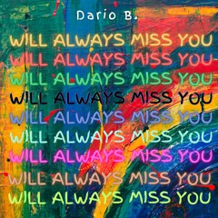 Dario B. - Will Always Miss You