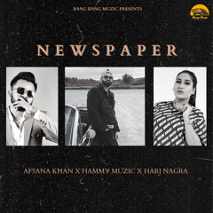 Newspaper Afsana Khan | Hammy Muzic | Harj Nagra New Punjabi Song 2023