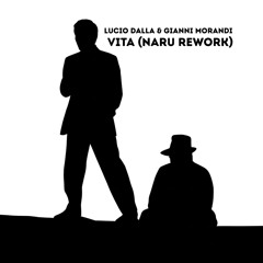 Lucio Dalla & Gianni Morandi - Vita (Naru Rework)