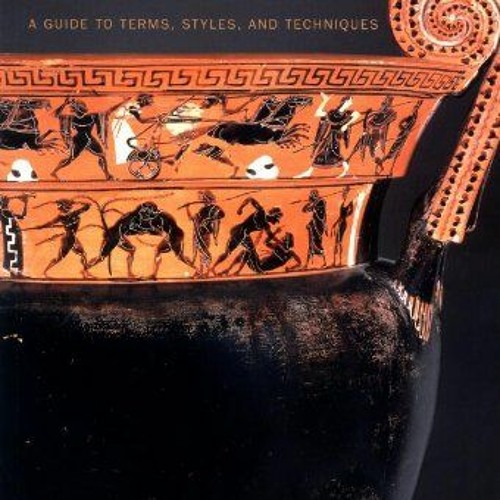 Stream ️ Read Understanding Greek Vases A Guide to Terms, Styles, and