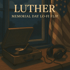 Luther – Kendrick Lamar & SZA (Memorial Day Lo-Fi Flip)