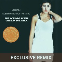 Everything But The Girl -  Missing (Beatmaker Deep Remix) DOWNLOAD
