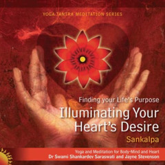 [Access] EBOOK 🖋️ Illuminating Your Heart's Desire (Life Purpose Guided Meditations)