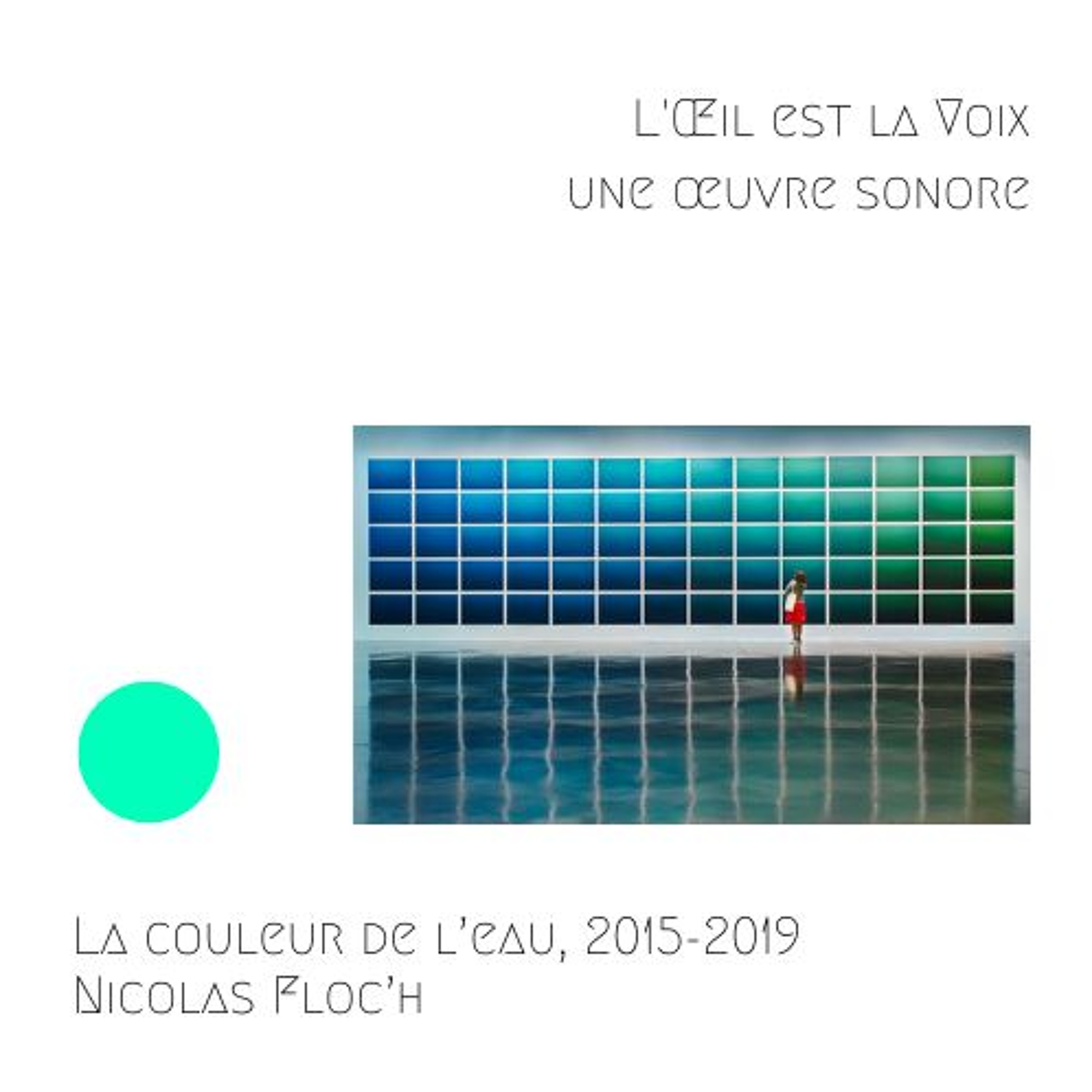 La couleur de l’eau, 2015-2019, Nicolas Floc’h