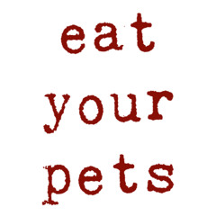 Eat Your Pets