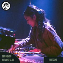 Mr Bongo Record Club Guest Mix - Natsuki
