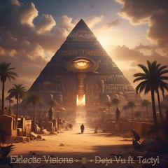 Eklectic Visions - Deja Vu (Ft. Tactyl)