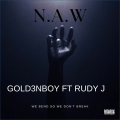 N.A.W by GOLD3NBOY FT Rudy J