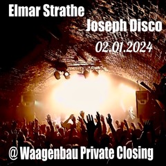 2024 - 01 - 02  Elmar Strathe & Joseph Disco @ Waagenbau (Team)CLOSING