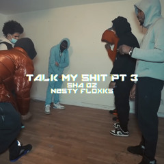 Sha Gz x Nesty Floxks  - Talk My Shit Pt 3