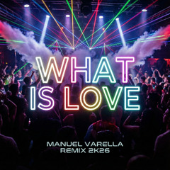 Haddaway - What Is Love (Manuel Varella 2k26 Remix Radio Edit) *FREE DOWNLOAD EXTENDED VERSION*