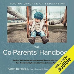 VIEW EBOOK EPUB KINDLE PDF The Co-Parents' Handbook: Raising Well-Adjusted, Resilient, and Resourcef