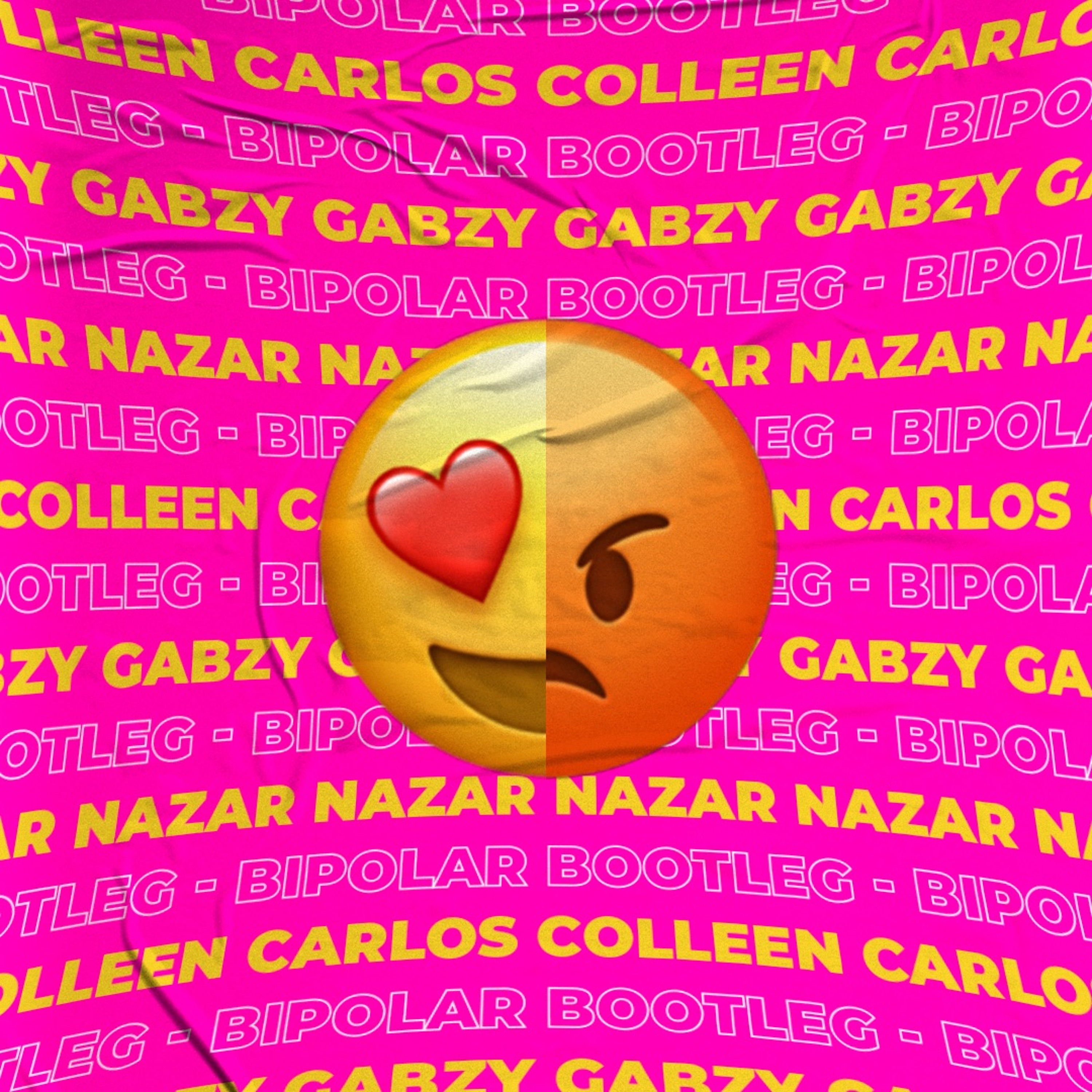 Bipolar (Gabzy, Nazar & Carlos Colleen Bootleg) episode artwork