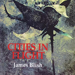 View KINDLE 🖌️ Cities in Flight by  James Blish,Betty Ballantine,Richard D. Mullen [