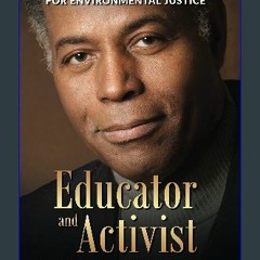 Read ebook [PDF] 💖 Educator and Activist: My Life and Times in the Quest for Environmental Justice