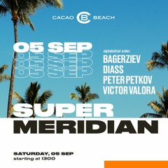 Victor Valora - Live @ Cacao Beach / Super Meridian Closing