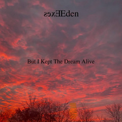 Eden und Exes - But I Kept The Dream Alive