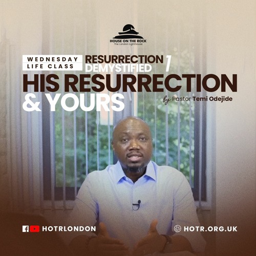 Life Class with Temi Odejide - His Resurrection & Yours  - 07.04.21