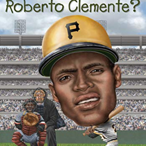 [Get] EPUB 💑 Who Was Roberto Clemente? by  James Buckley Jr.,Who HQ,Ted Hammond EBOO