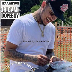 Origami - Trap.Wilson X Dopeboy (Hosted by Sauce Walka)