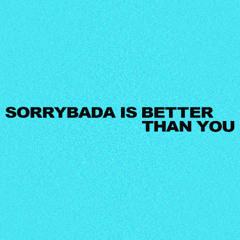 SORRYBADA - Get Stupid (Remix)