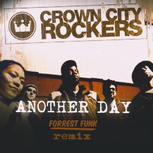 Crown City Rockers - Another Day (Forrest Funk Remix)