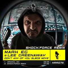 Mark EG & Lee Greenaway - Don't Any Of You Sl@gs Move (SHOCK:FORCE Remix) OUT NOW!!!