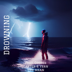 DROWNING (Cooper Carter & YERN THE MEAN)