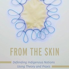 kindle👌 From the Skin: Defending Indigenous Nations Using Theory and Praxis (Critical
