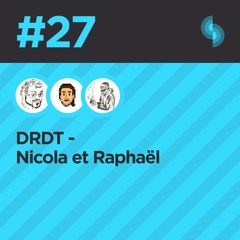 DTDR #27 (Nicola et Raphaël)