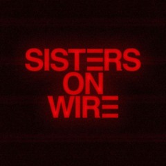 Sisters On Wire - Neskubėk
