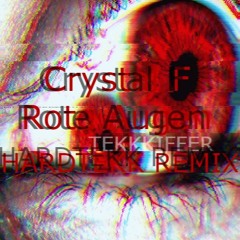 Crystal F - Rote Augen TEKKch666 HARDTEKK REMIX