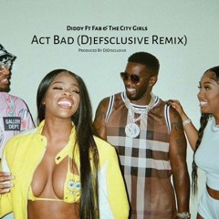 Act Bad [Produced By DjEfsclusive)