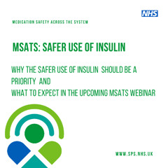 Why the safer use of insulin should be a priority and what to expect in the upcoming MSATS webinar