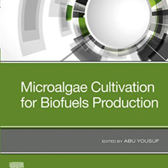 free KINDLE 📬 Microalgae Cultivation for Biofuels Production by  Abu Yousuf PDF EBOO