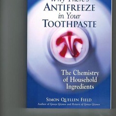 READ⚡ Why There's Antifreeze in Your Toothpaste: The Chemistry of Household Ingr