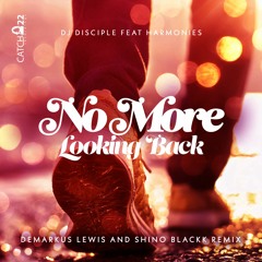 DJ Disciple Feat. Harmonies  - No More looking Back (DL Rework)