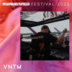 VNTM (live) - Awakenings Festival 2025